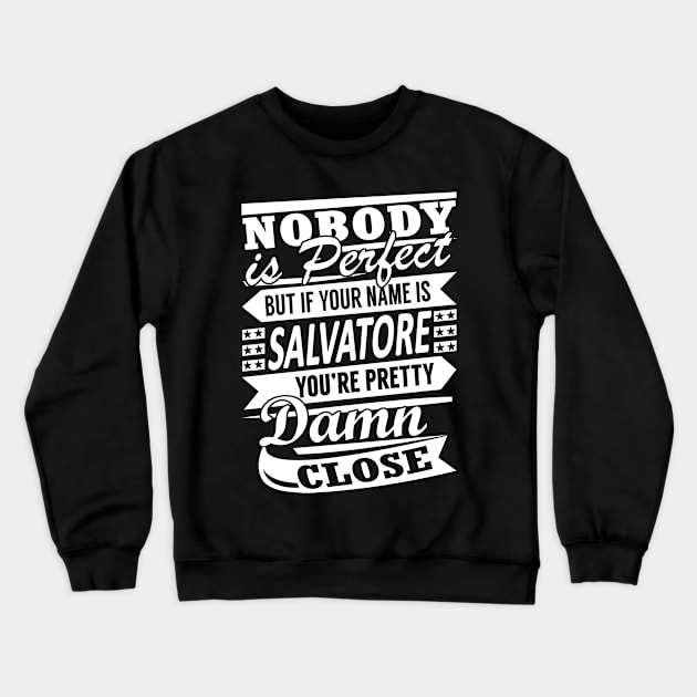 Nobody is Perfect SALVATORE Pretty Damn Close Crewneck Sweatshirt by YadiraKauffmannkq